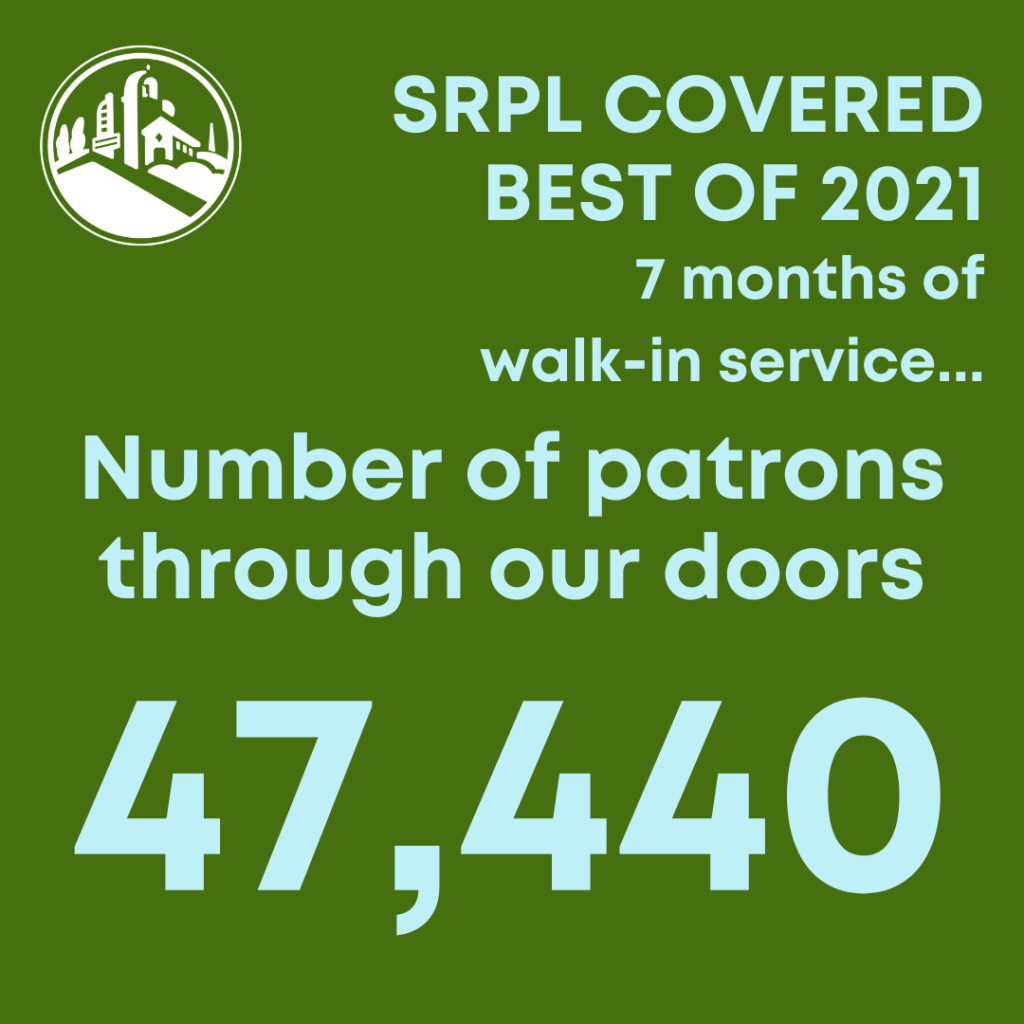 SRPL Covered Best of 2021. 7 months of walk-in service... number of patrons through our doors: 44,440.