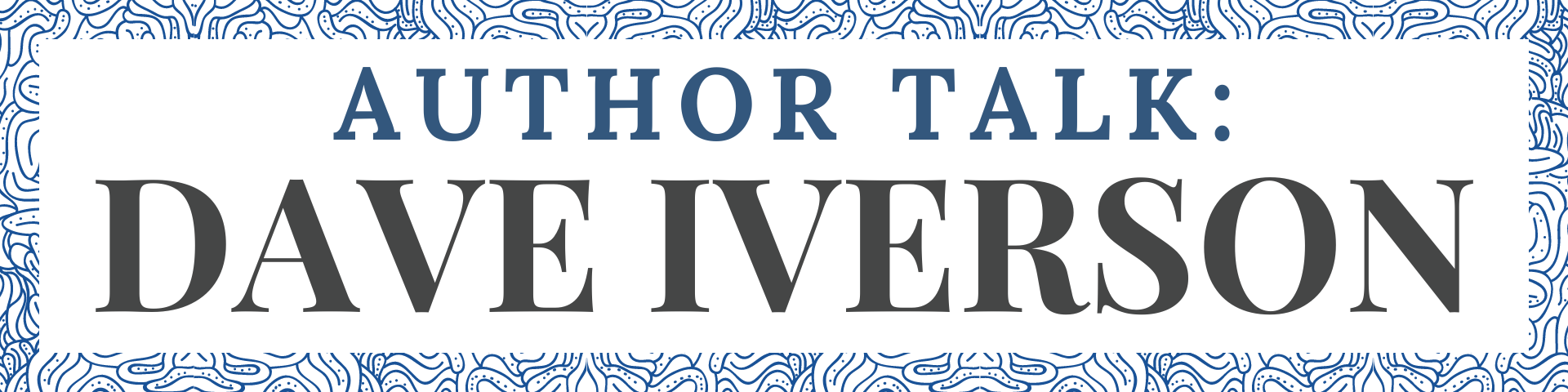 Author Talk: Dave Iverson