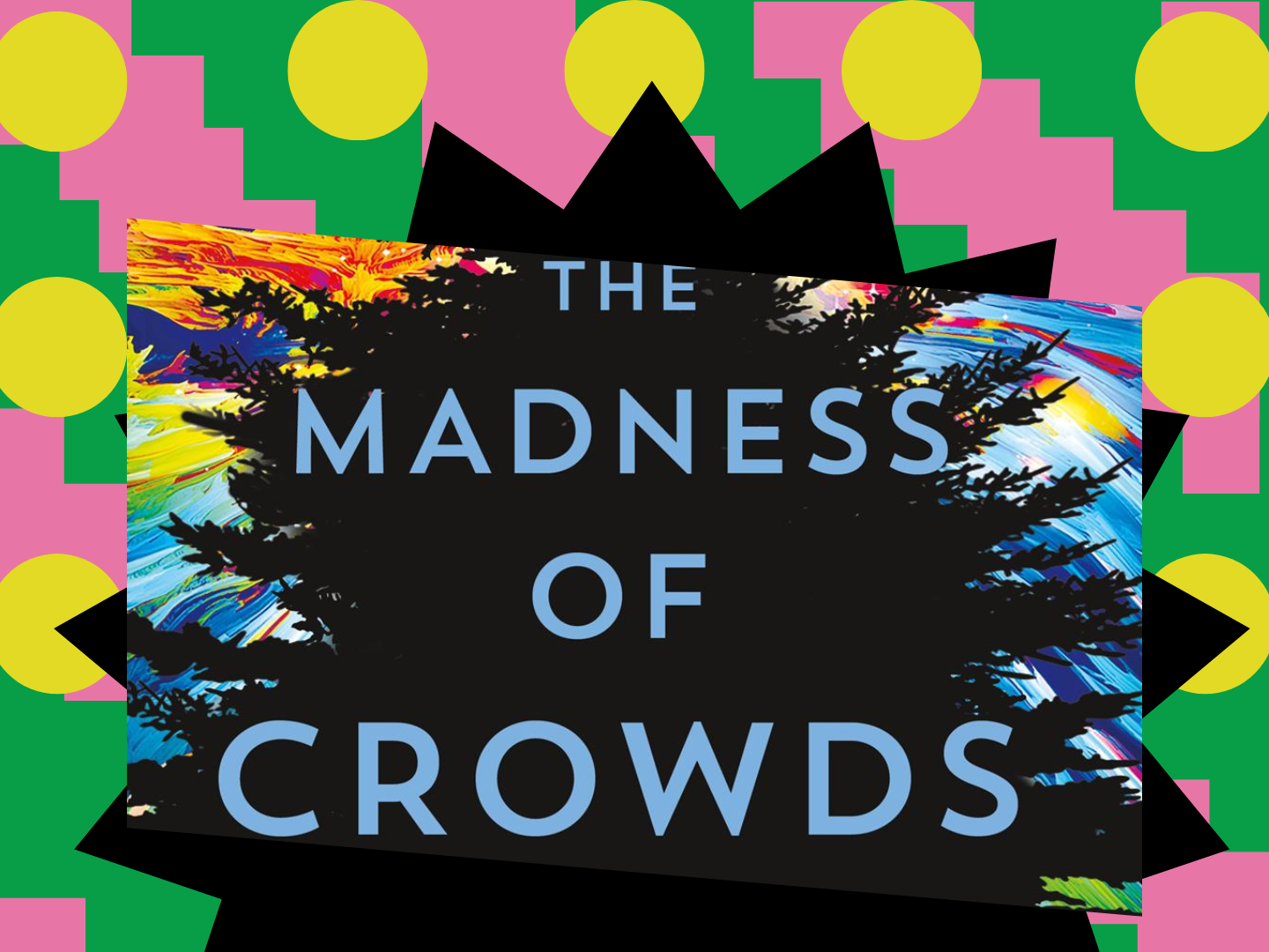 The madness of crowds