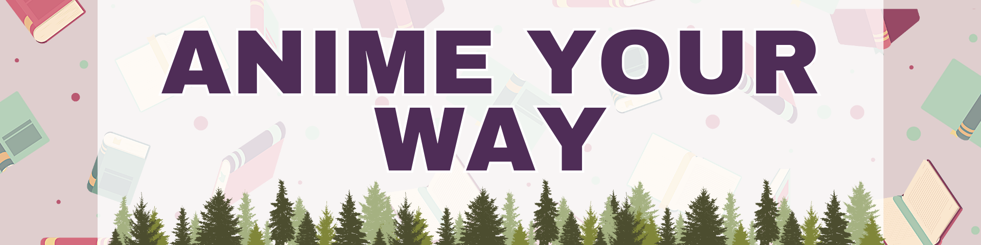 Anime Your Way