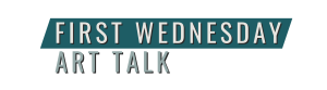 First Wednesday Art Talk