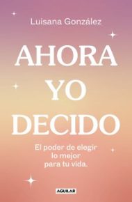 Ahora yo decido - Luisana Gonzalez